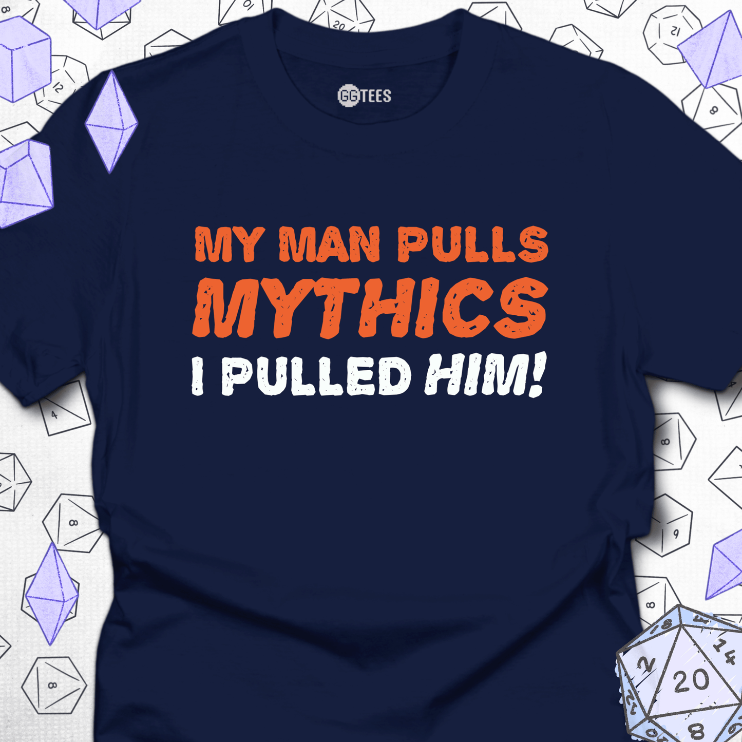 My Man Pulls Mythics T-Shirt