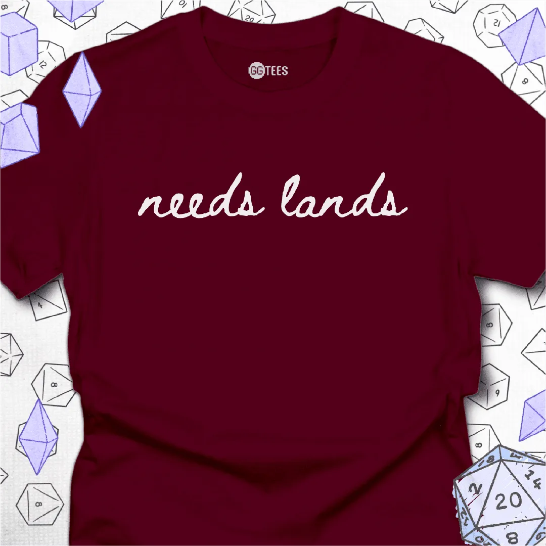 Needs Lands T-Shirt - GG Tees