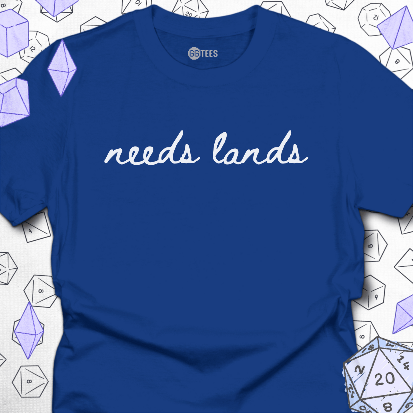 Needs Lands T-Shirt