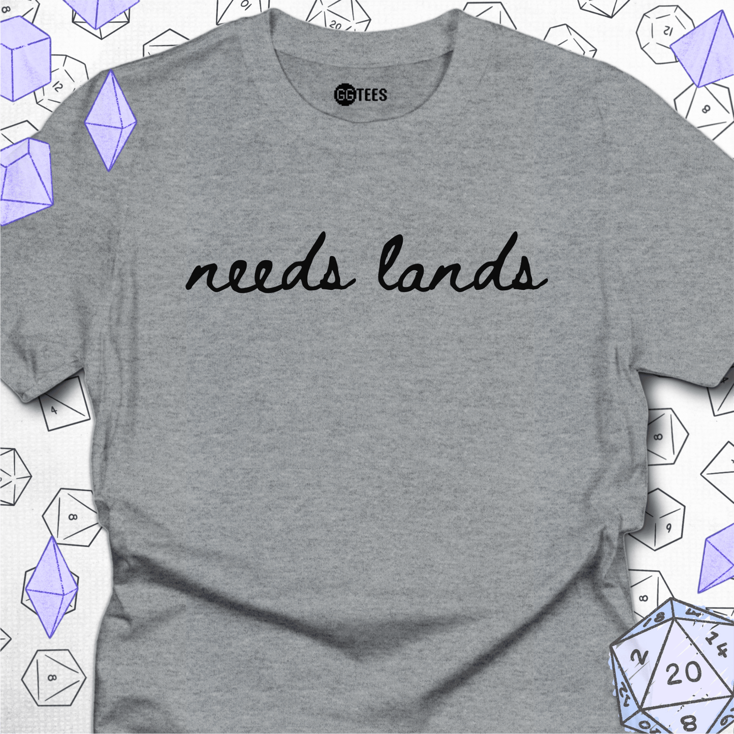 Needs Lands T-Shirt