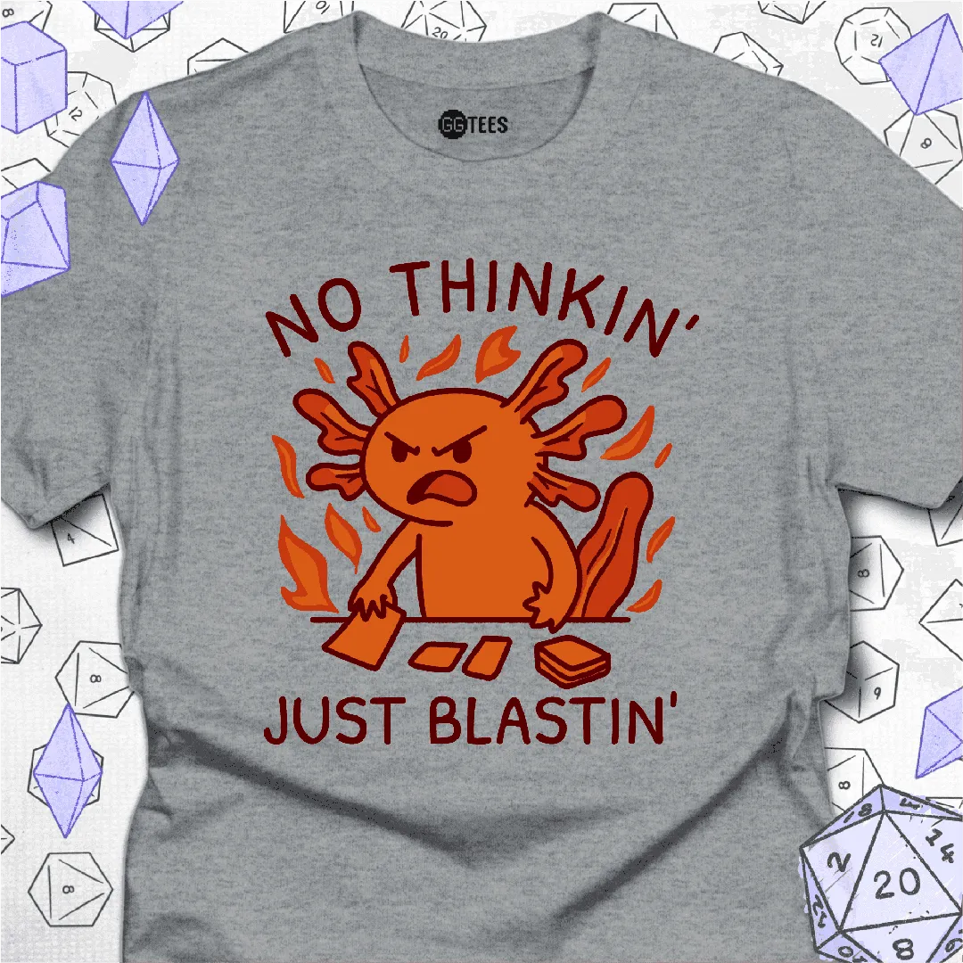 No Thinkin' Just Blastin' T-Shirt - GG Tees