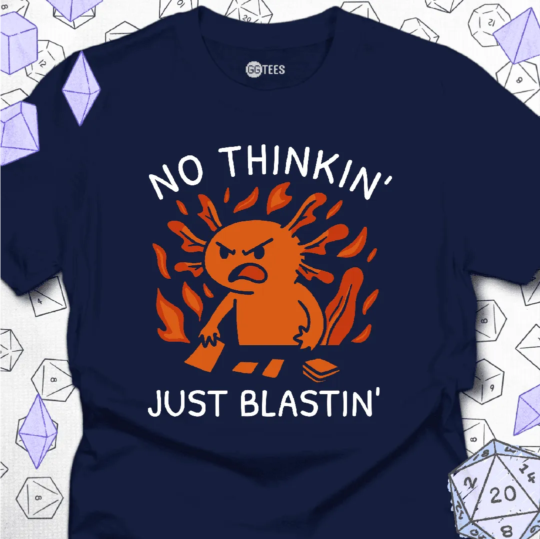 No Thinkin' Just Blastin' T-Shirt - GG Tees