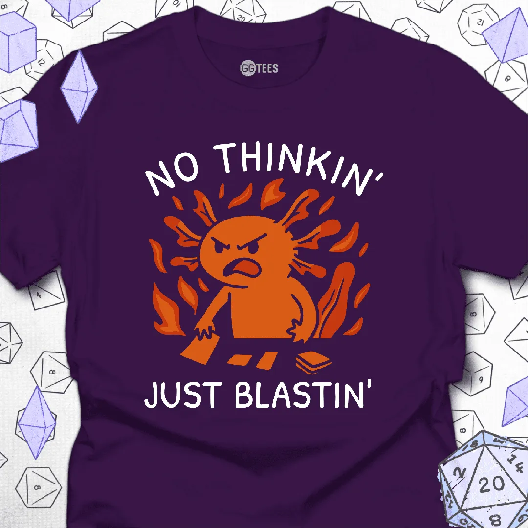 No Thinkin' Just Blastin' T-Shirt - GG Tees
