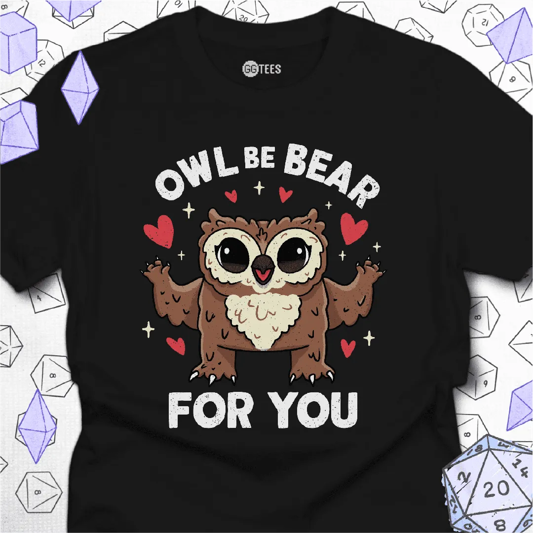 Owl Be Bear for You T-Shirt - GG Tees