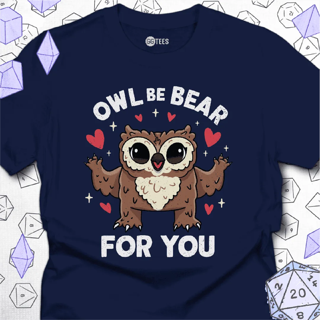 Owl Be Bear for You T-Shirt - GG Tees