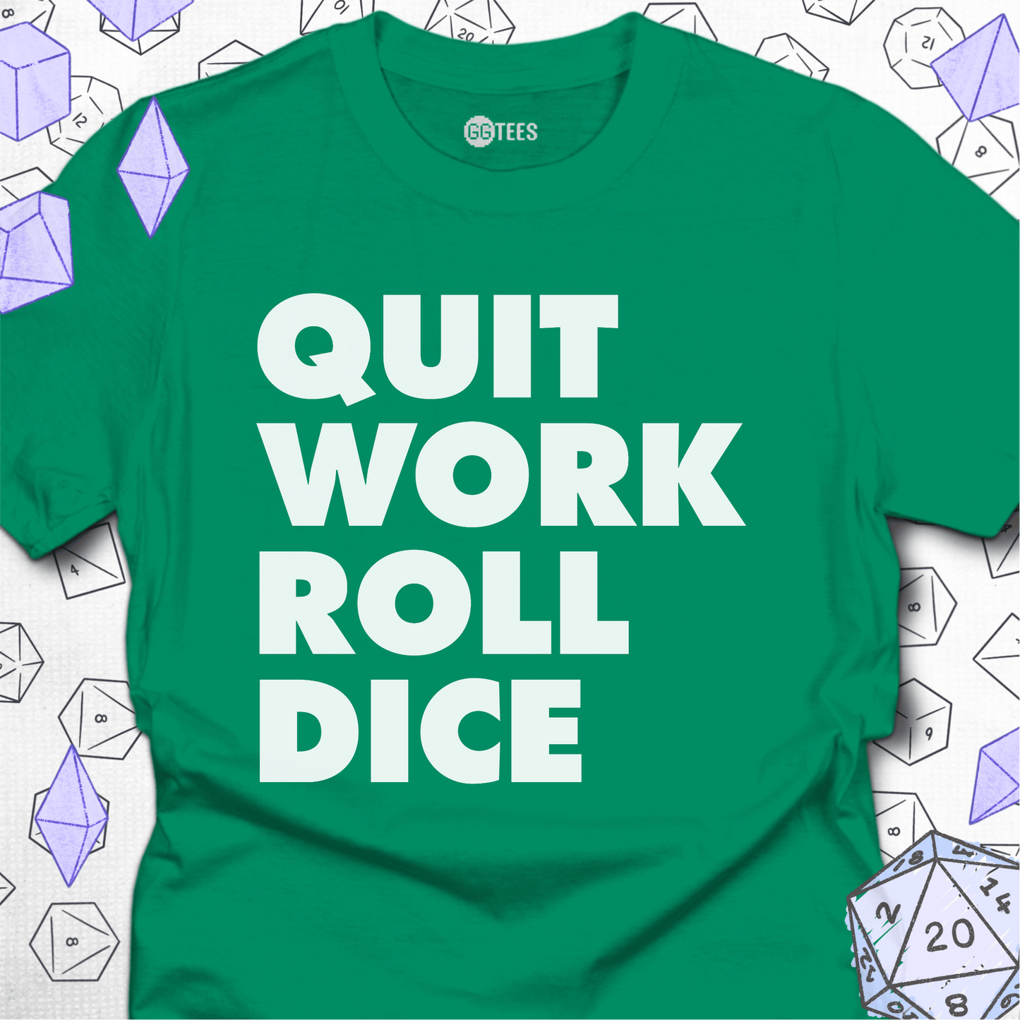 Quit Work Roll Dice T-Shirt