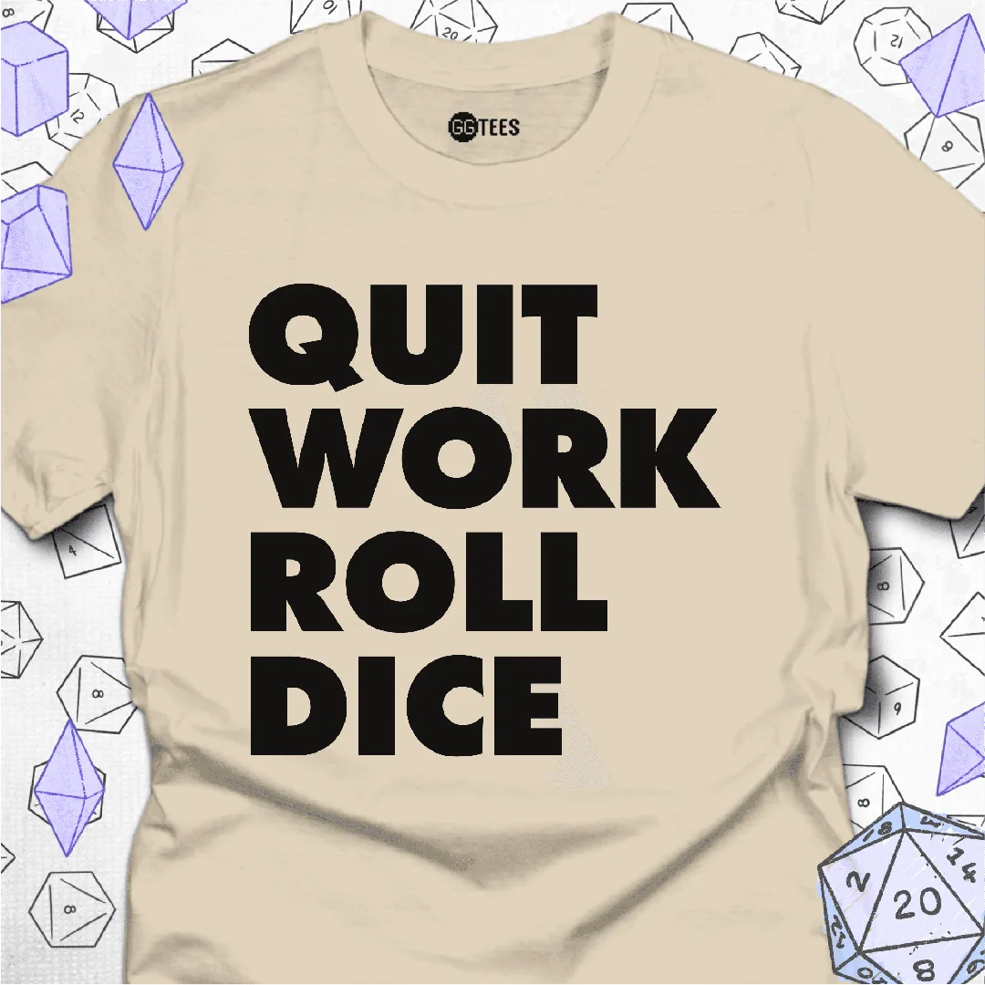 Quit Work Roll Dice T-Shirt - GG Tees