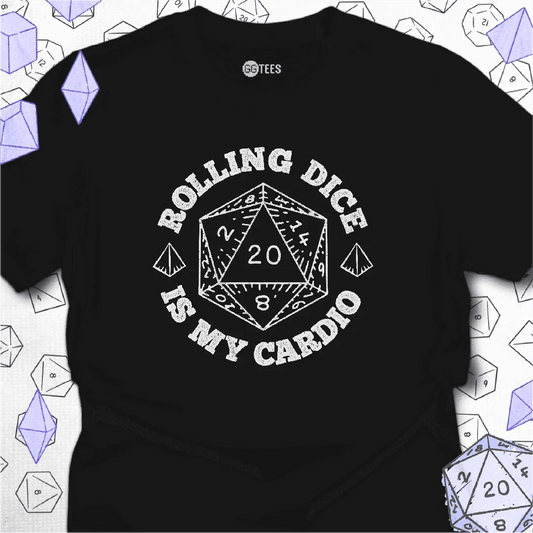 Rolling Dice is My Cardio T-Shirt - GG Tees