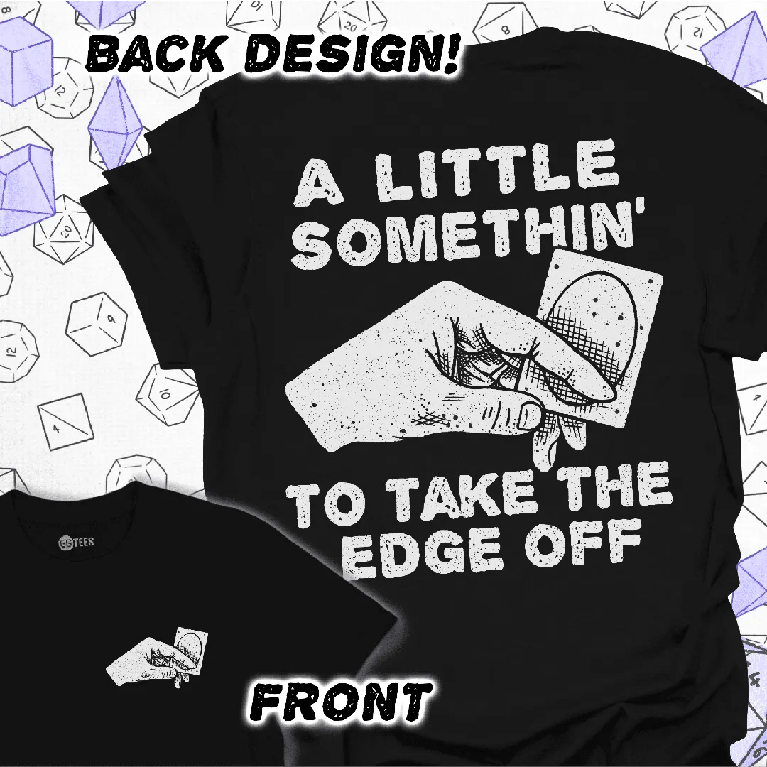 Take the Edge Off T-Shirt - GG Tees