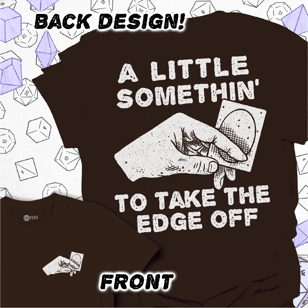 Take the Edge Off T-Shirt - GG Tees
