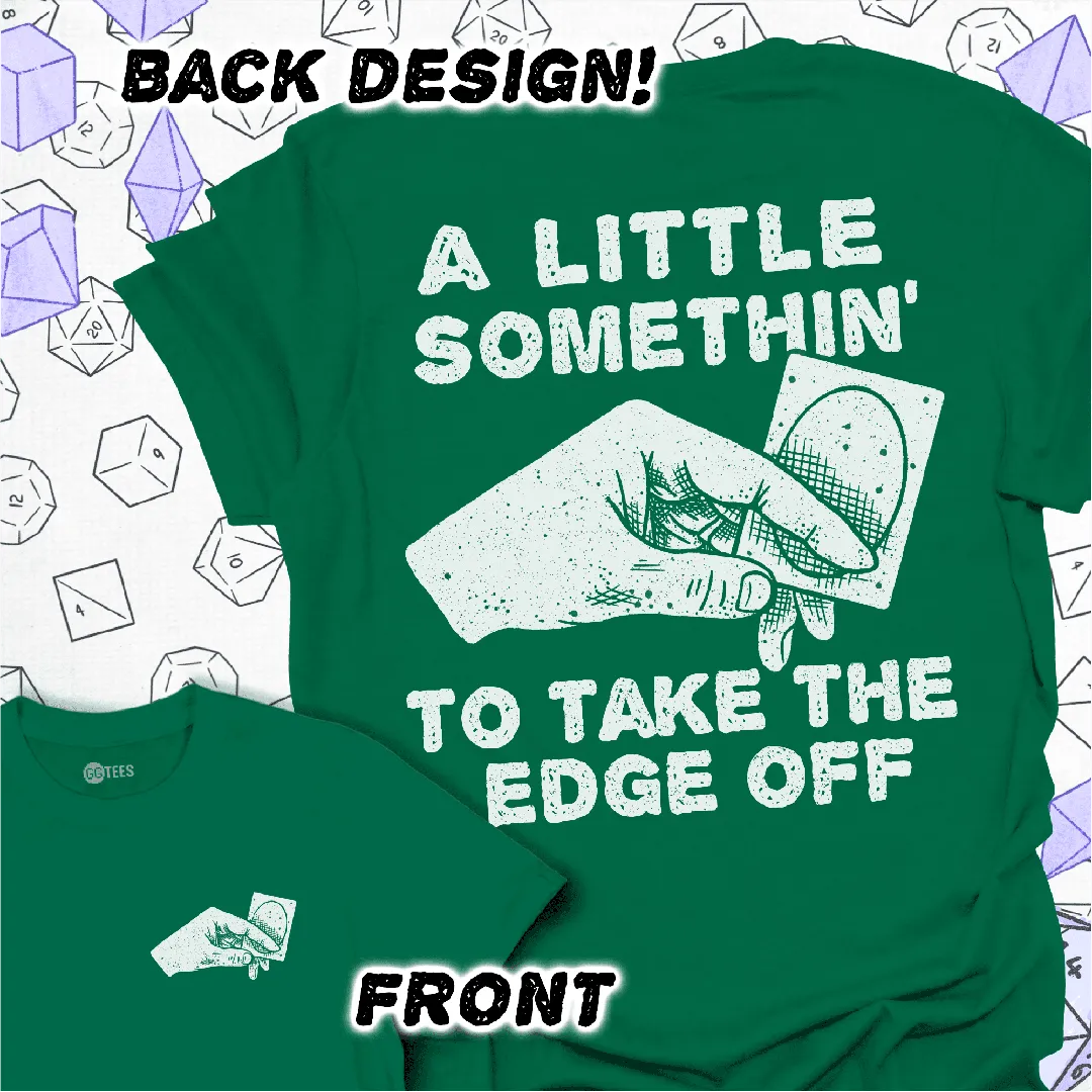 Take the Edge Off T-Shirt - GG Tees