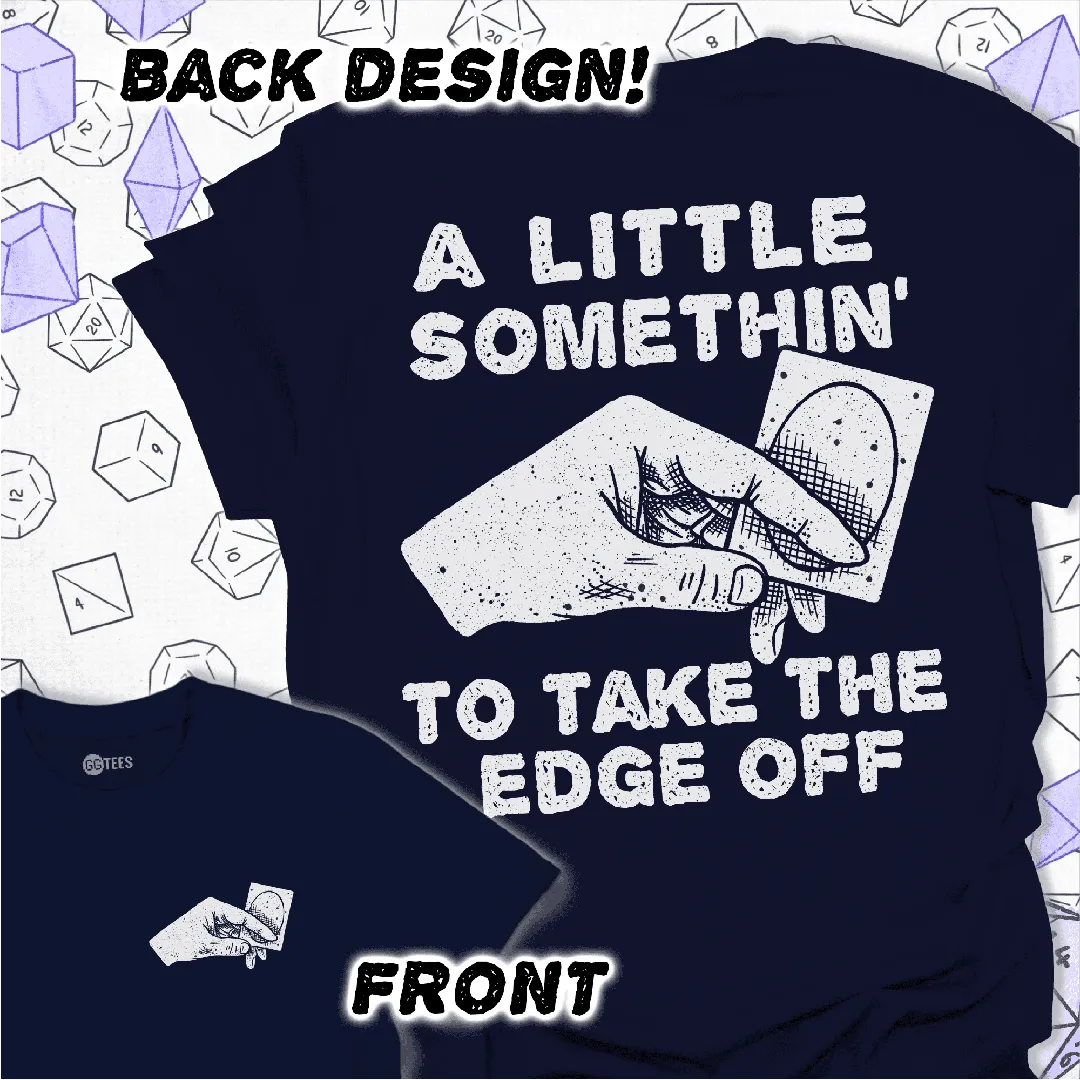 Take the Edge Off T-Shirt - GG Tees