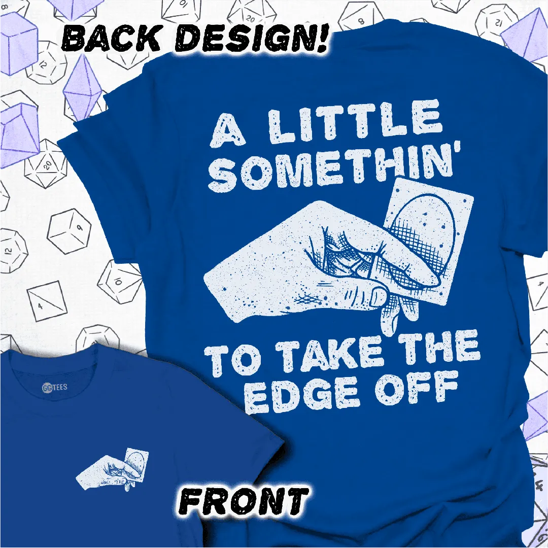 Take the Edge Off T-Shirt - GG Tees