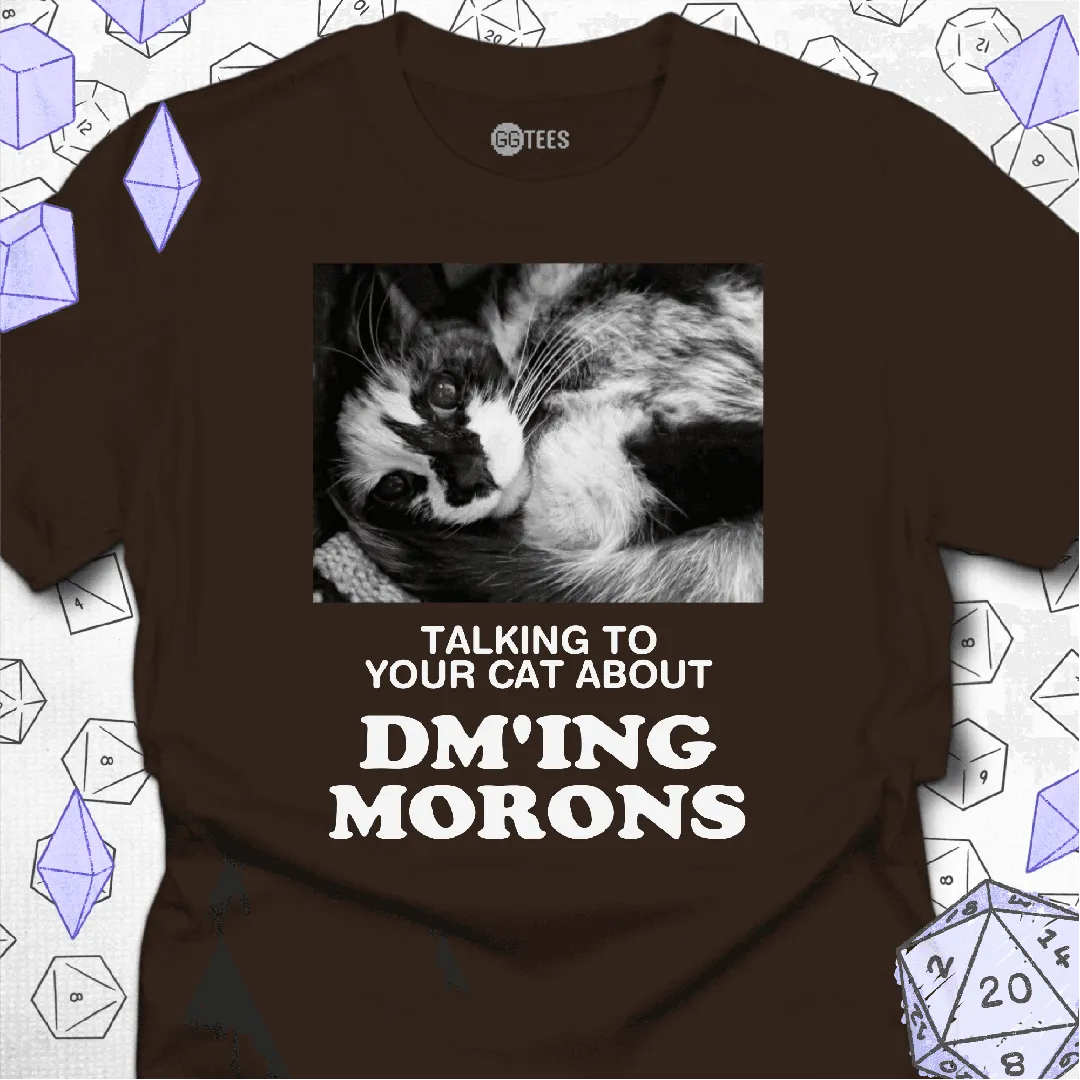 Talking about DM'ing Morons T-Shirt - GG Tees