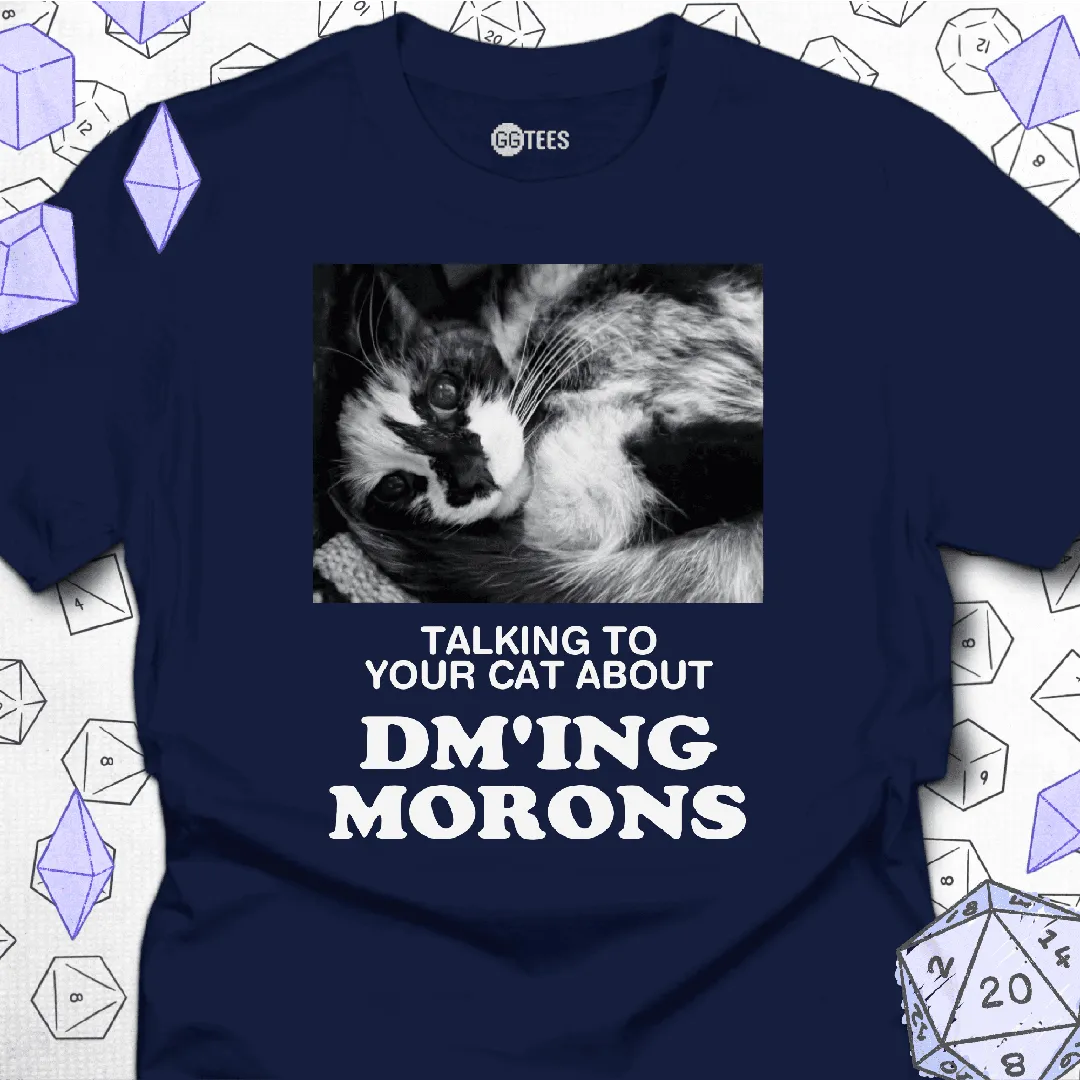Talking about DM'ing Morons T-Shirt - GG Tees