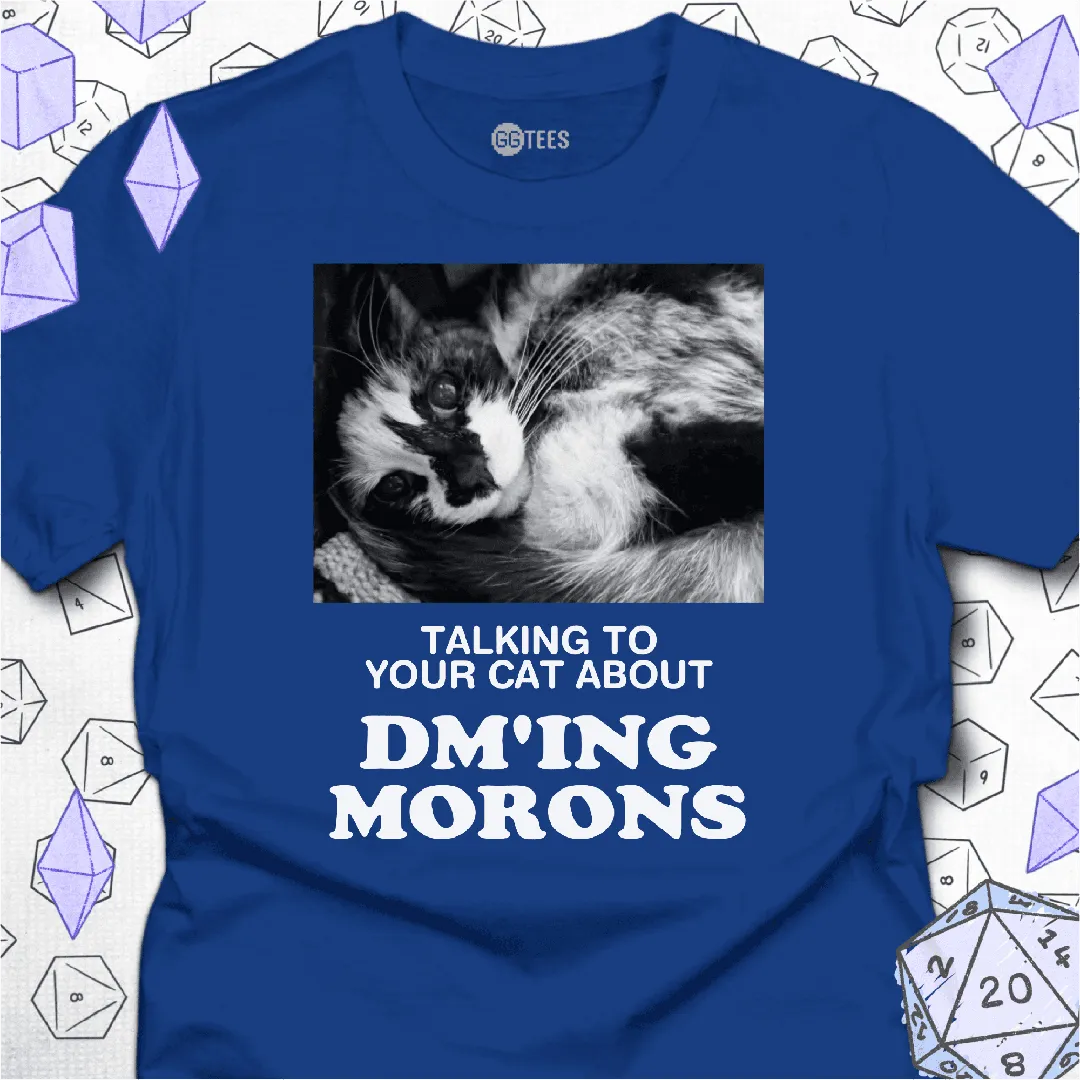 Talking about DM'ing Morons T-Shirt - GG Tees