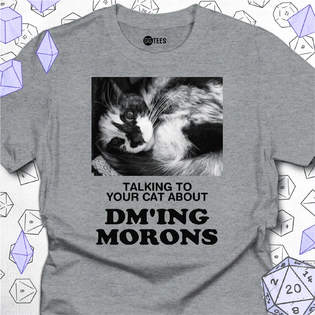 Talking about DM'ing Morons T-Shirt - GG Tees