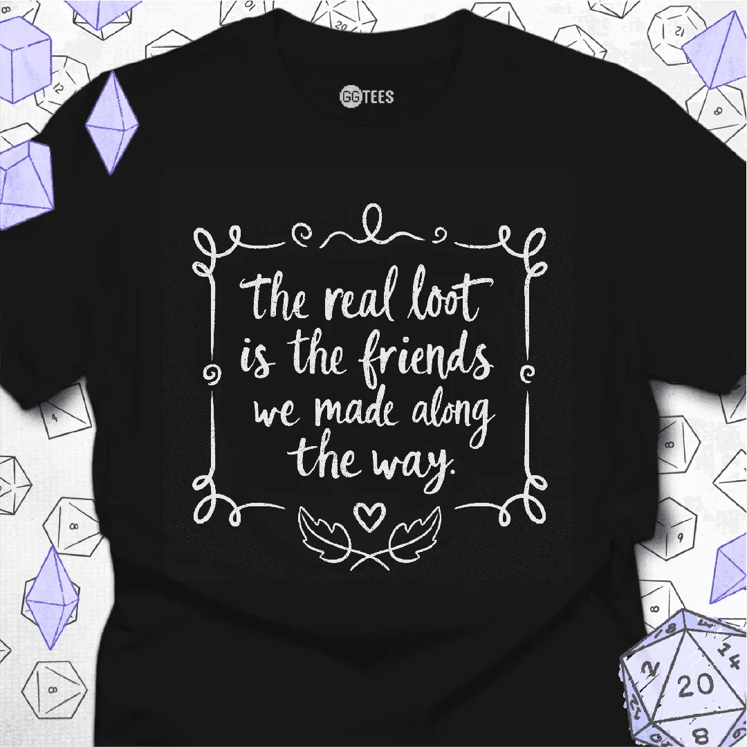 The Real Loot is Friendship T-Shirt - GG Tees