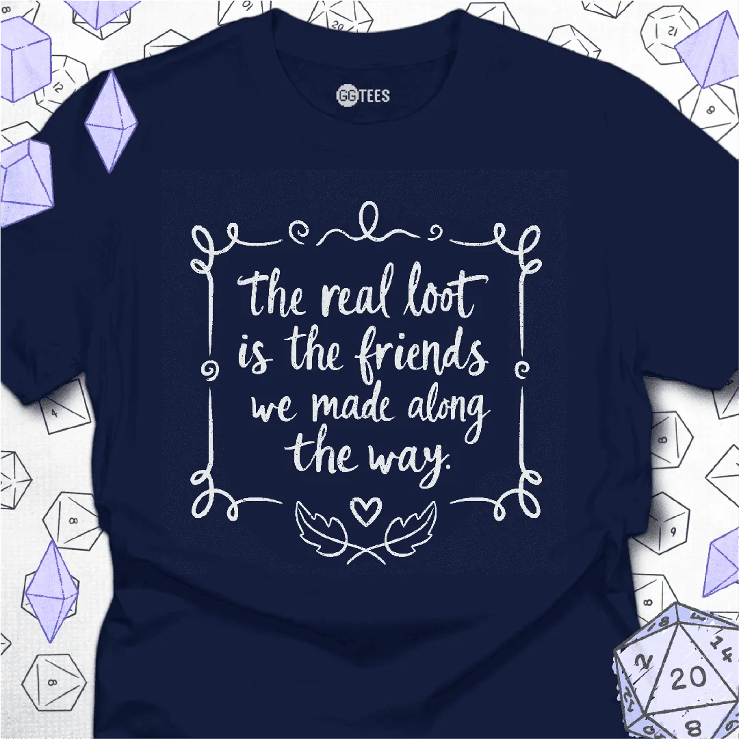 The Real Loot is Friendship T-Shirt - GG Tees