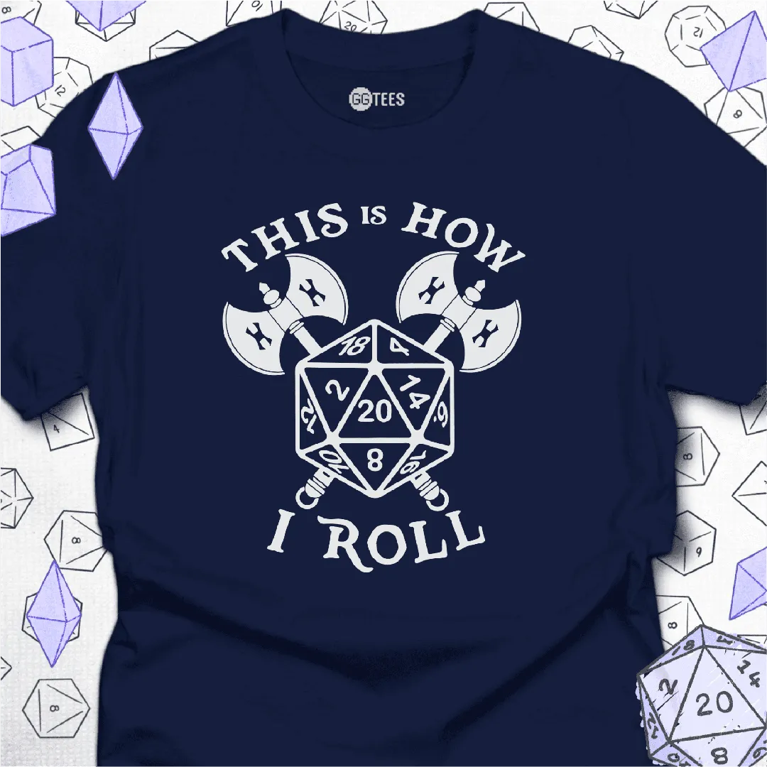 This is How I Roll T-Shirt - GG Tees