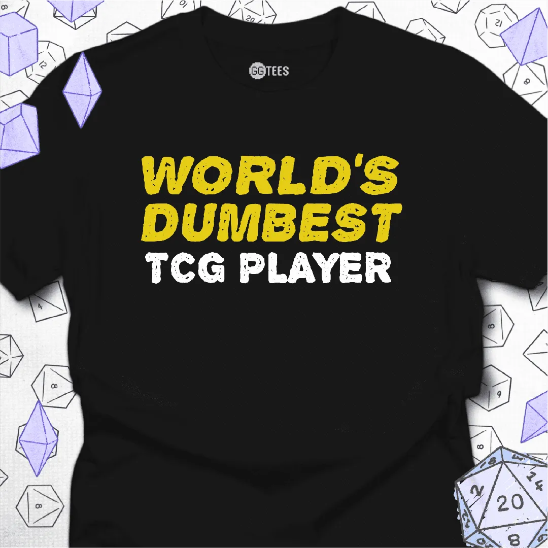 World's Dumbest TCG Player T-Shirt - GG Tees