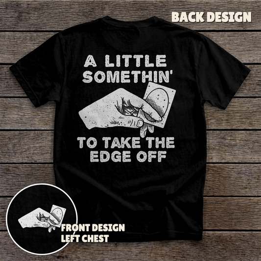 Take the Edge Off - full back print - Black tee