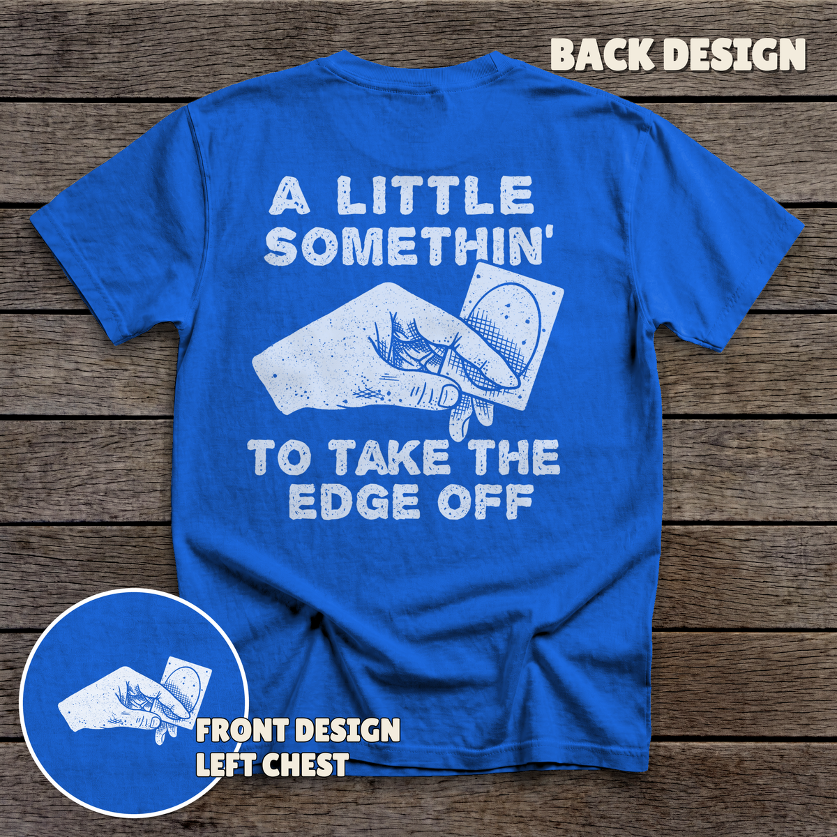 Take the Edge Off - full back print - Royal tee