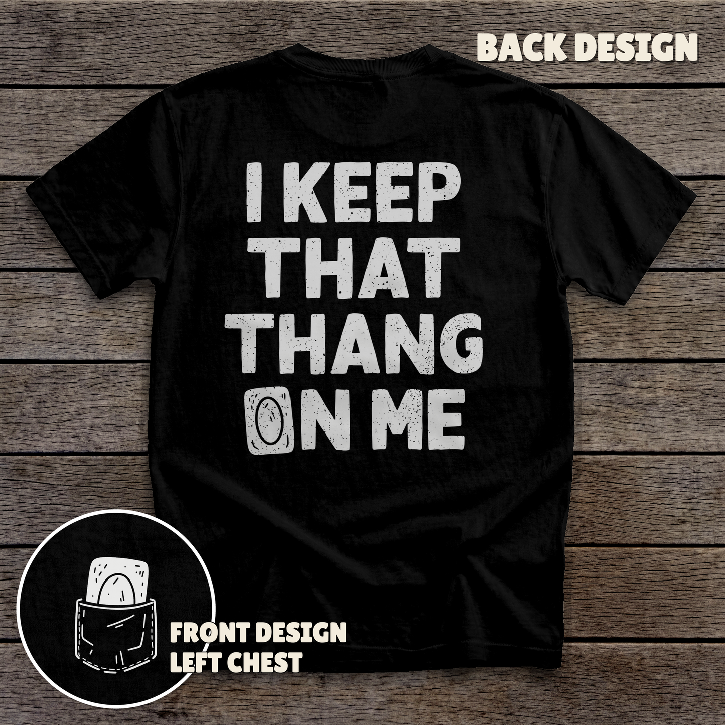 I Keep That Thang on Me - Card - full back print - Black tee