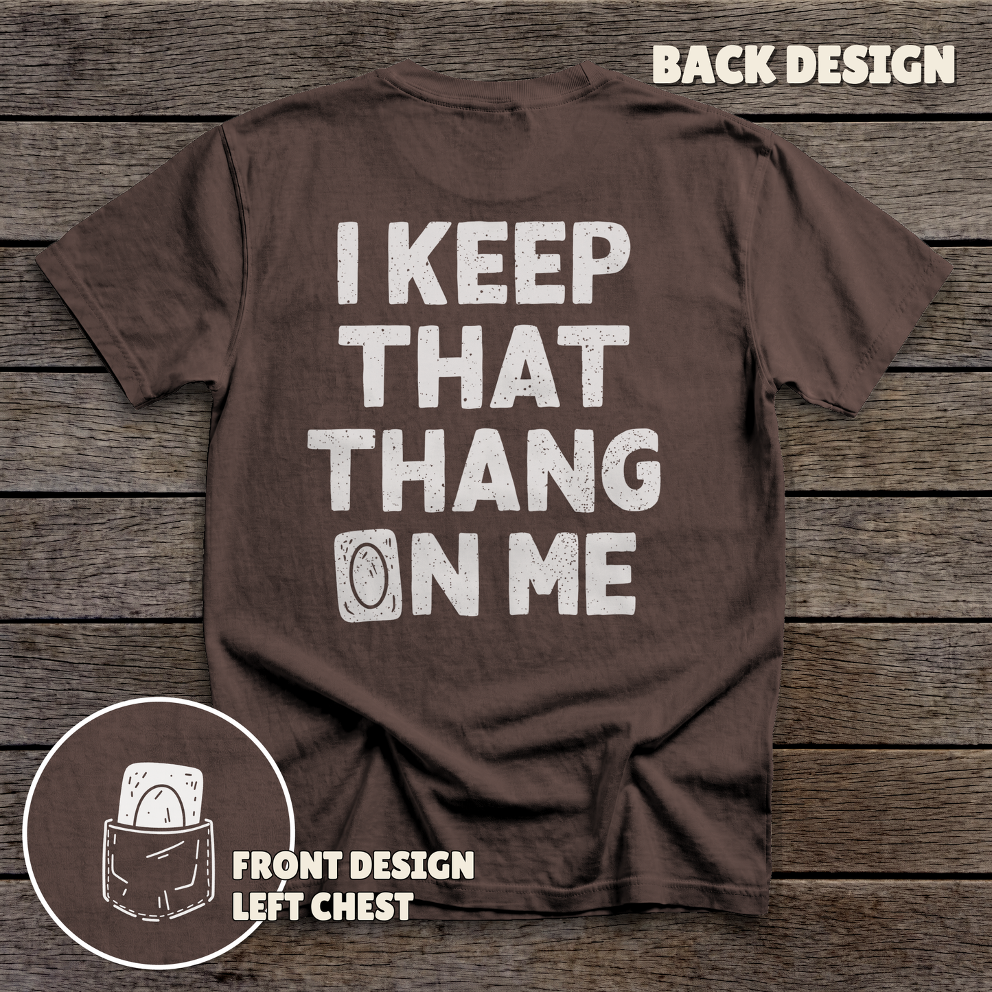 I Keep That Thang on Me - Card - full back print - Dark Chocolate tee