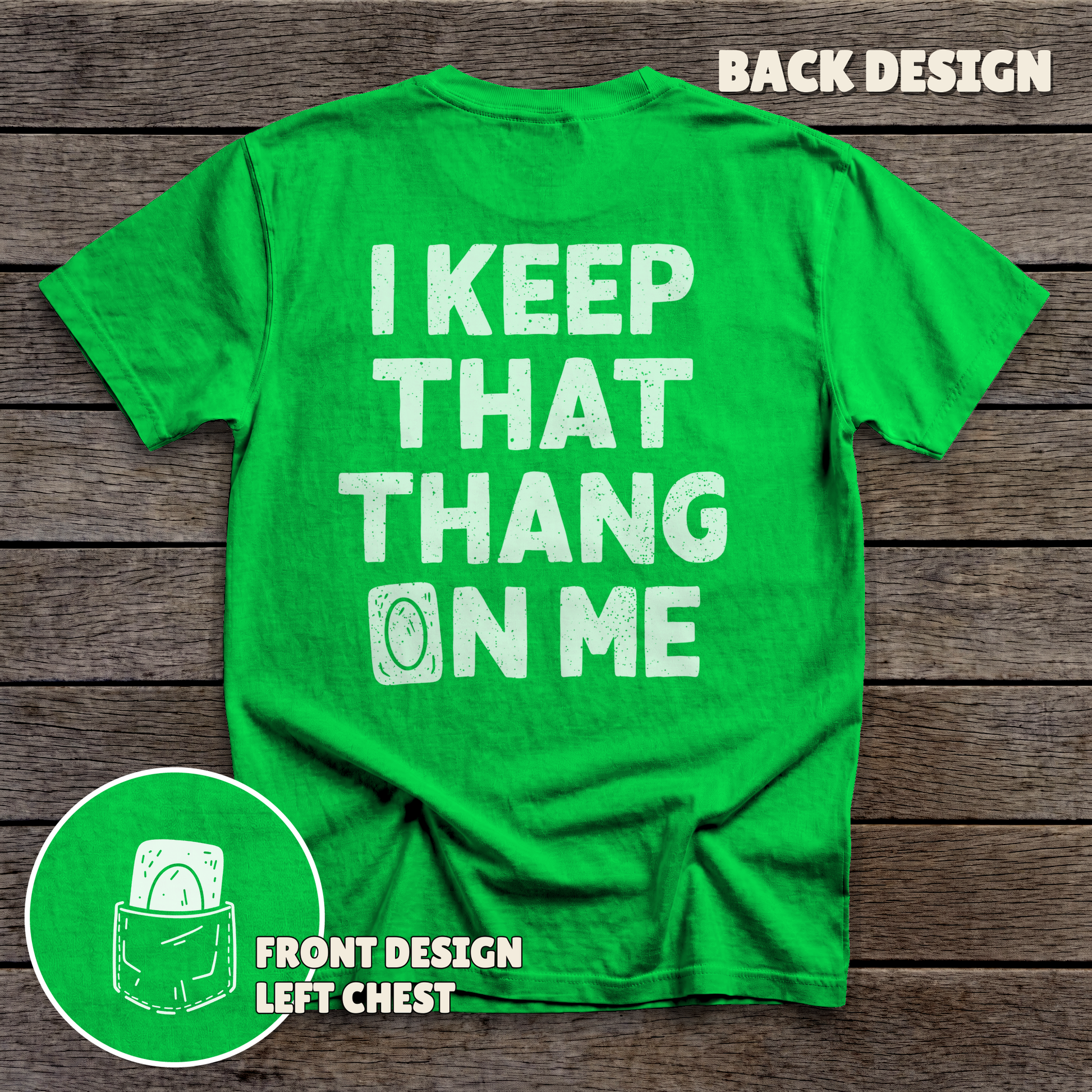 I Keep That Thang on Me - Card - full back print - Kelly Green tee
