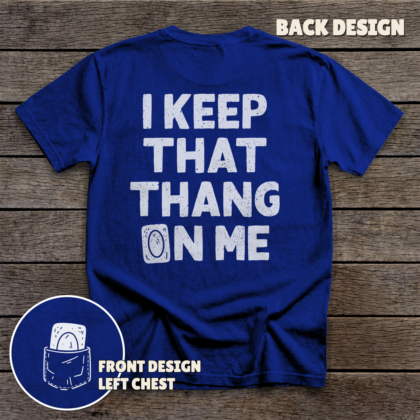 I Keep That Thang on Me - Card - full back print - Navy tee