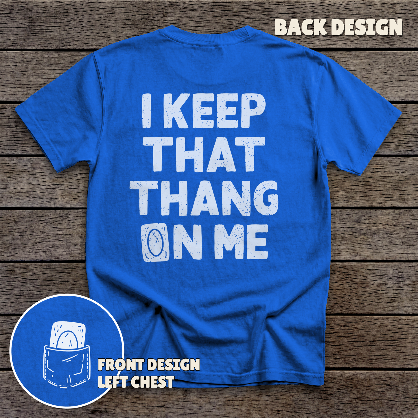 I Keep That Thang on Me - Card - full back print - Royal tee