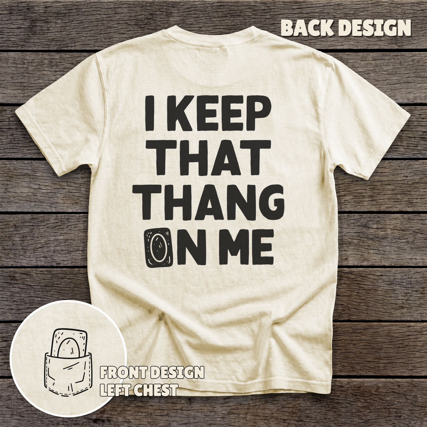 I Keep That Thang on Me - Card - full back print - Sand tee