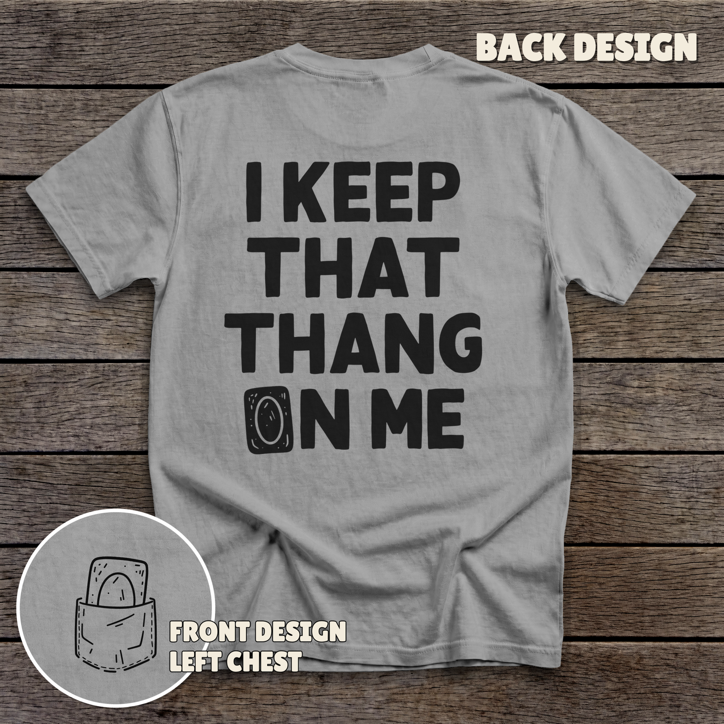 I Keep That Thang on Me - Card - full back print - Sport Grey tee