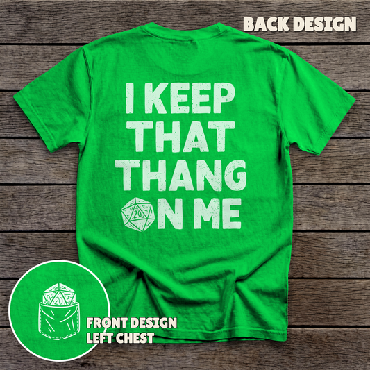 I Keep That Thang on Me - D20 - full back print - Kelly Green tee