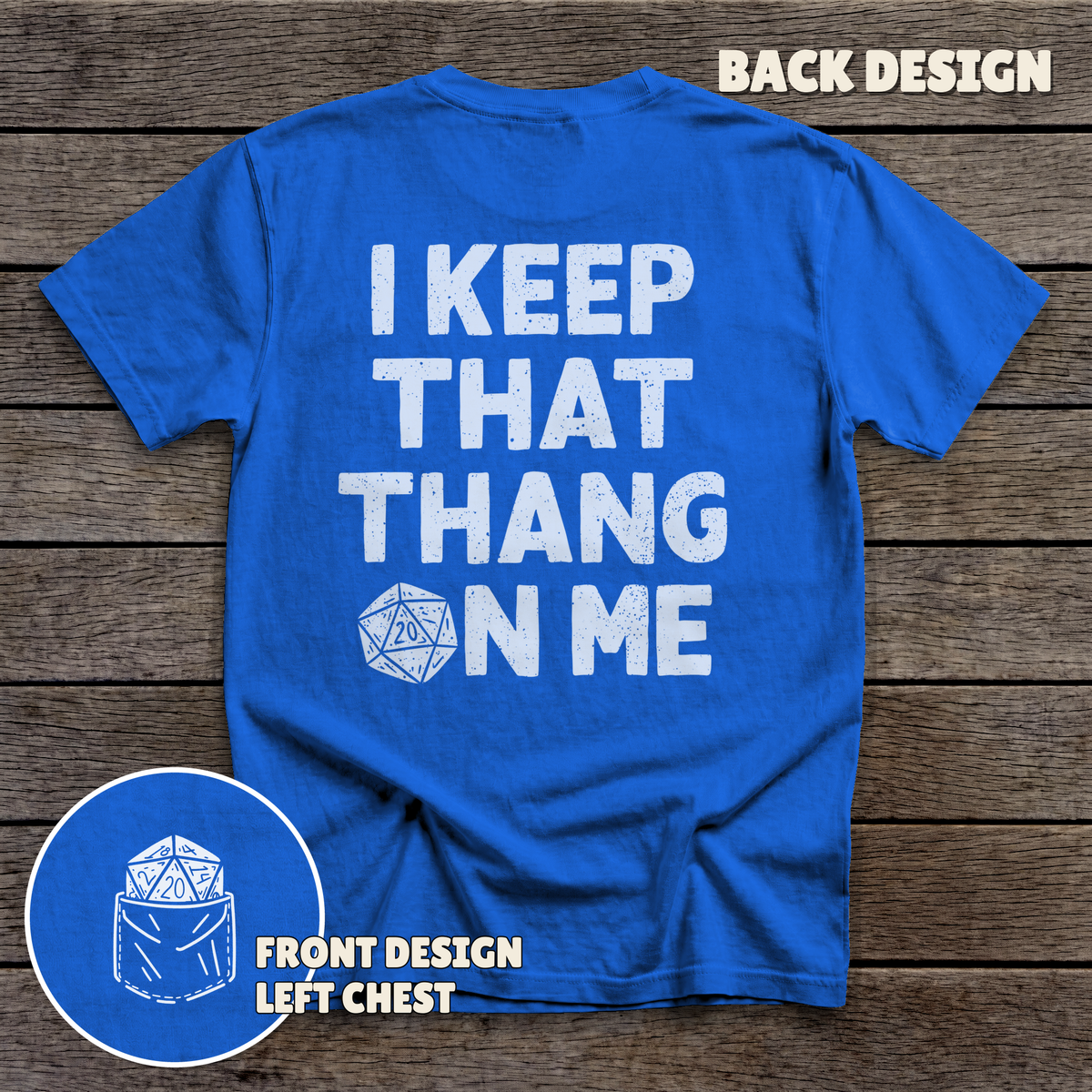 I Keep That Thang on Me - D20 - full back print - Royal tee