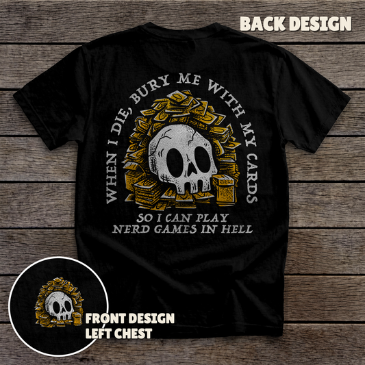 Bury Me with My Cards - full back print - Black tee