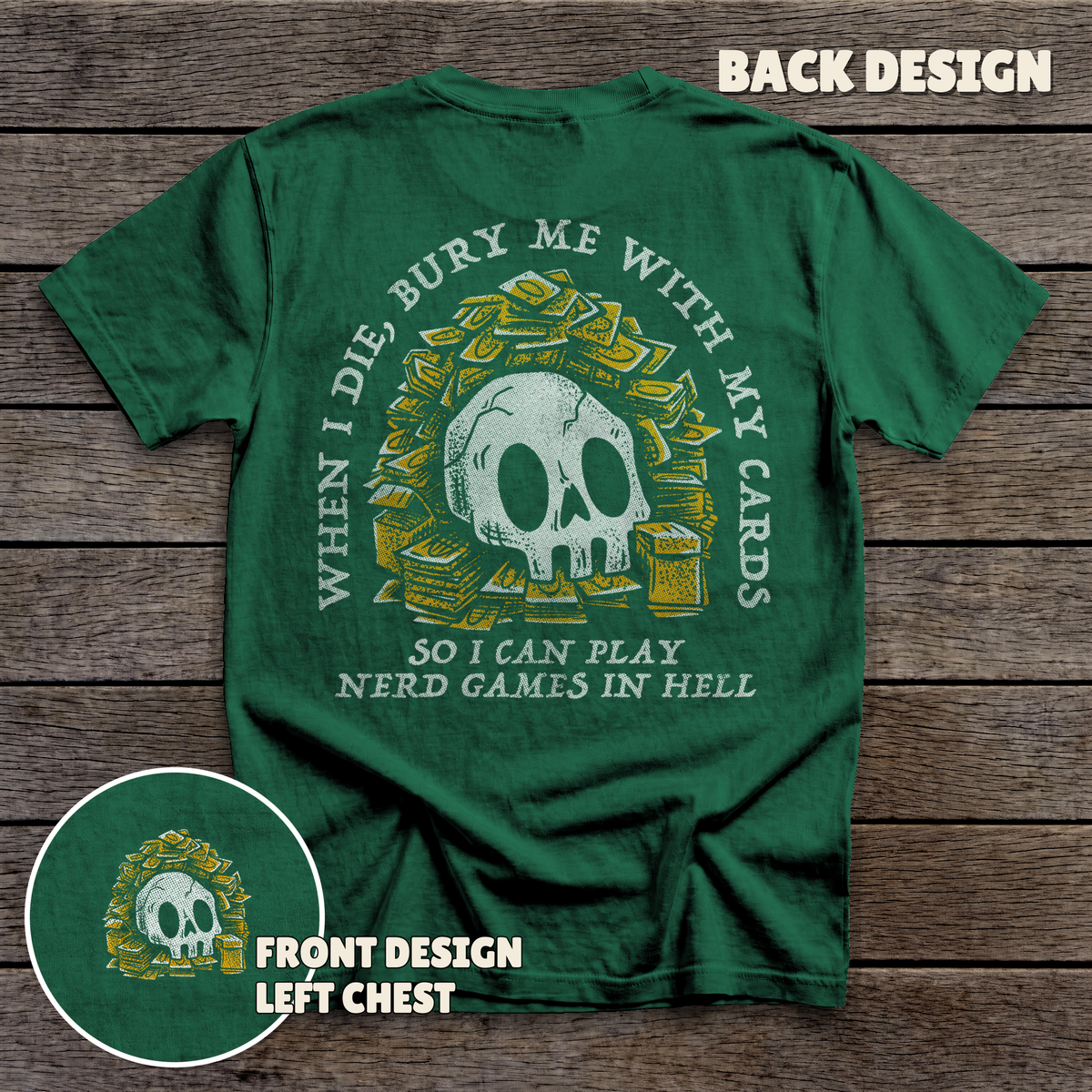 Bury Me with My Cards - full back print - Forest Green tee