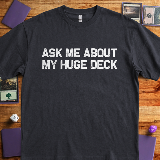 Ask Me About My Huge Deck - Black