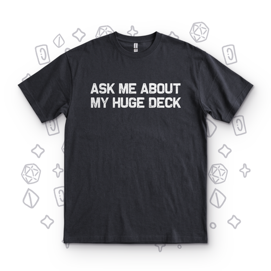 Ask Me About My Huge Deck - Black