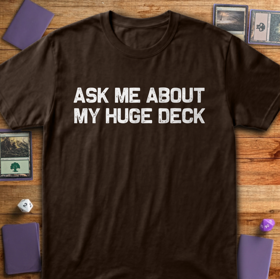Ask Me About My Huge Deck - Dark Chocolate