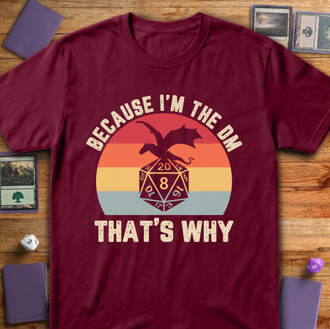 Because I'm the DM - Maroon