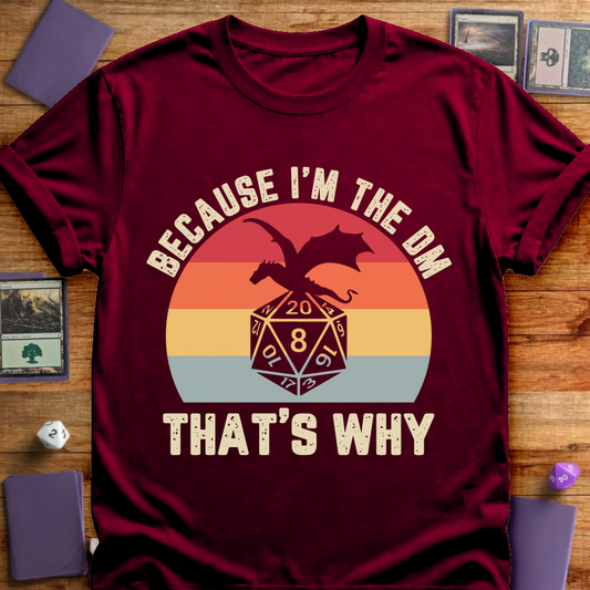 Because I'm the DM - Maroon
