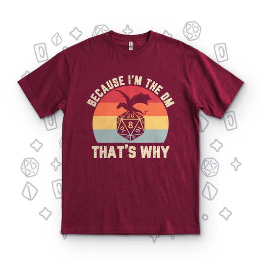 Because I'm the DM - Maroon