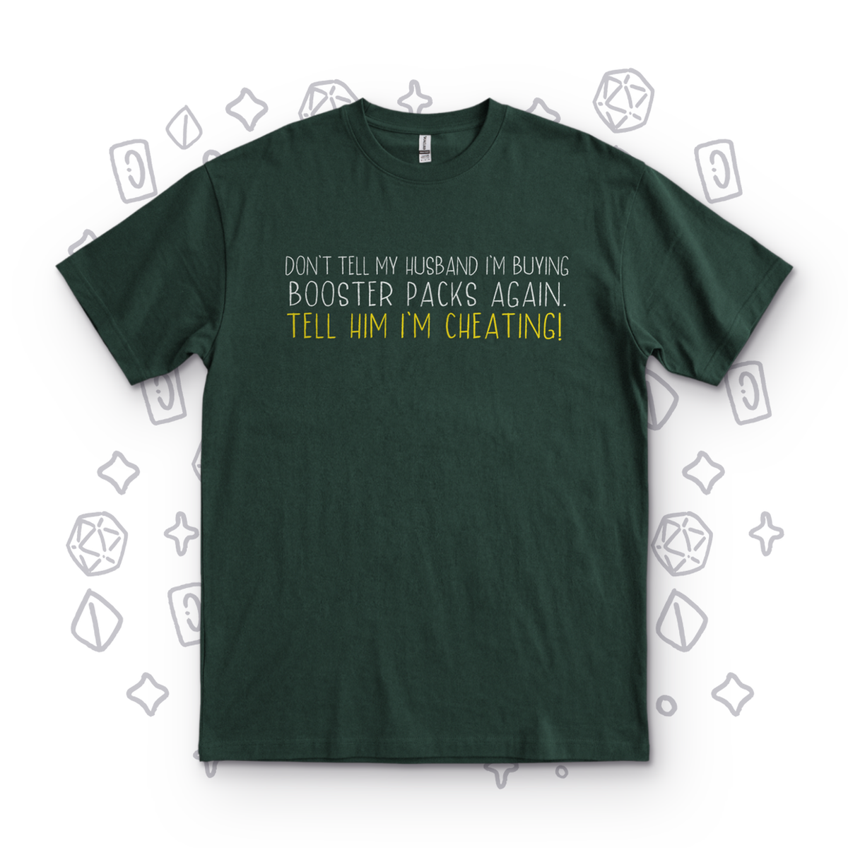 Tell Him I'm Cheating - Forest Green