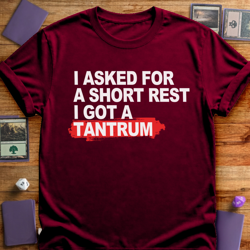 Short Rest Got a Tantrum - Maroon