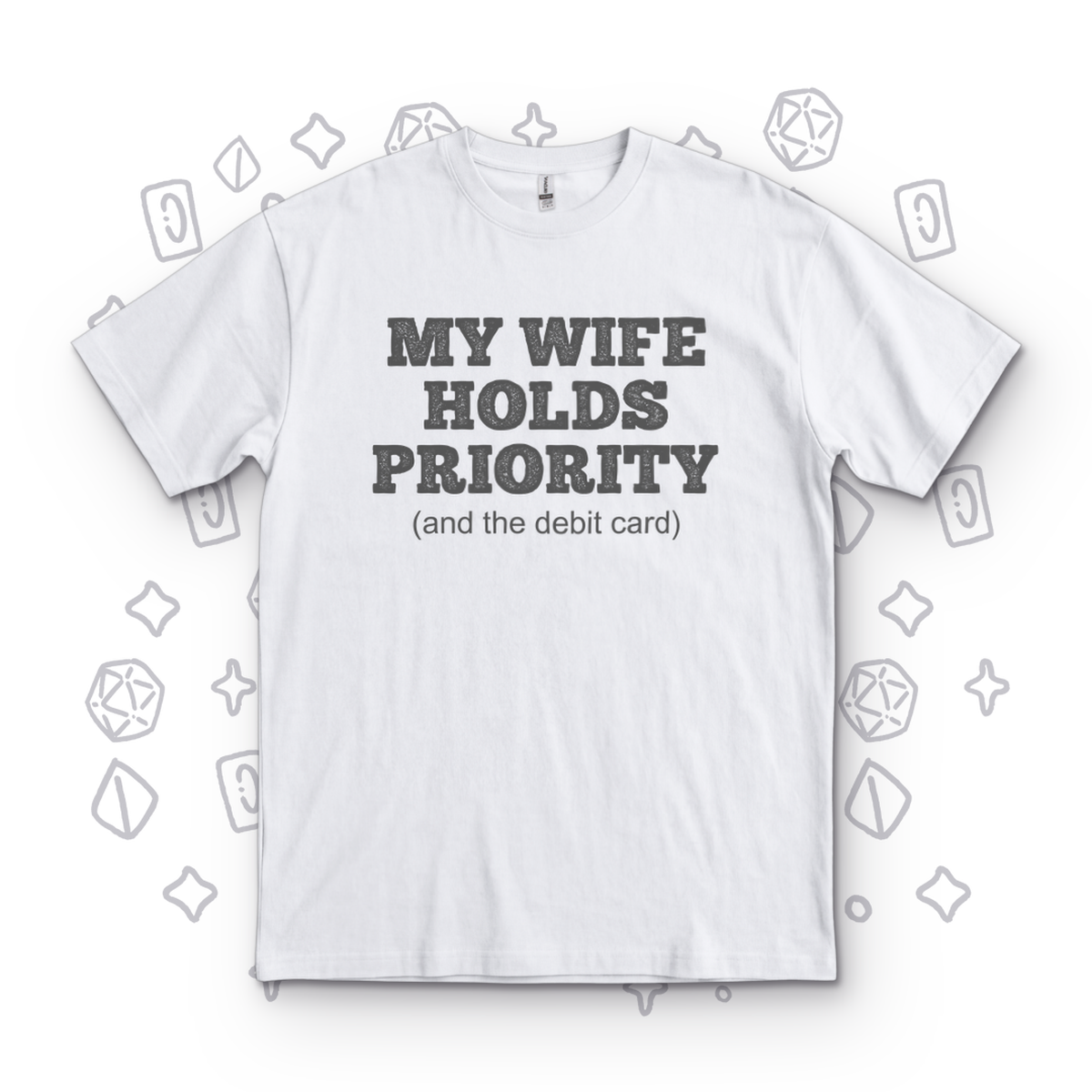 My Wife Holds Priority - White