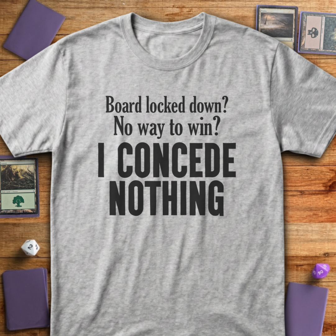 I Concede Nothing - Sport Grey