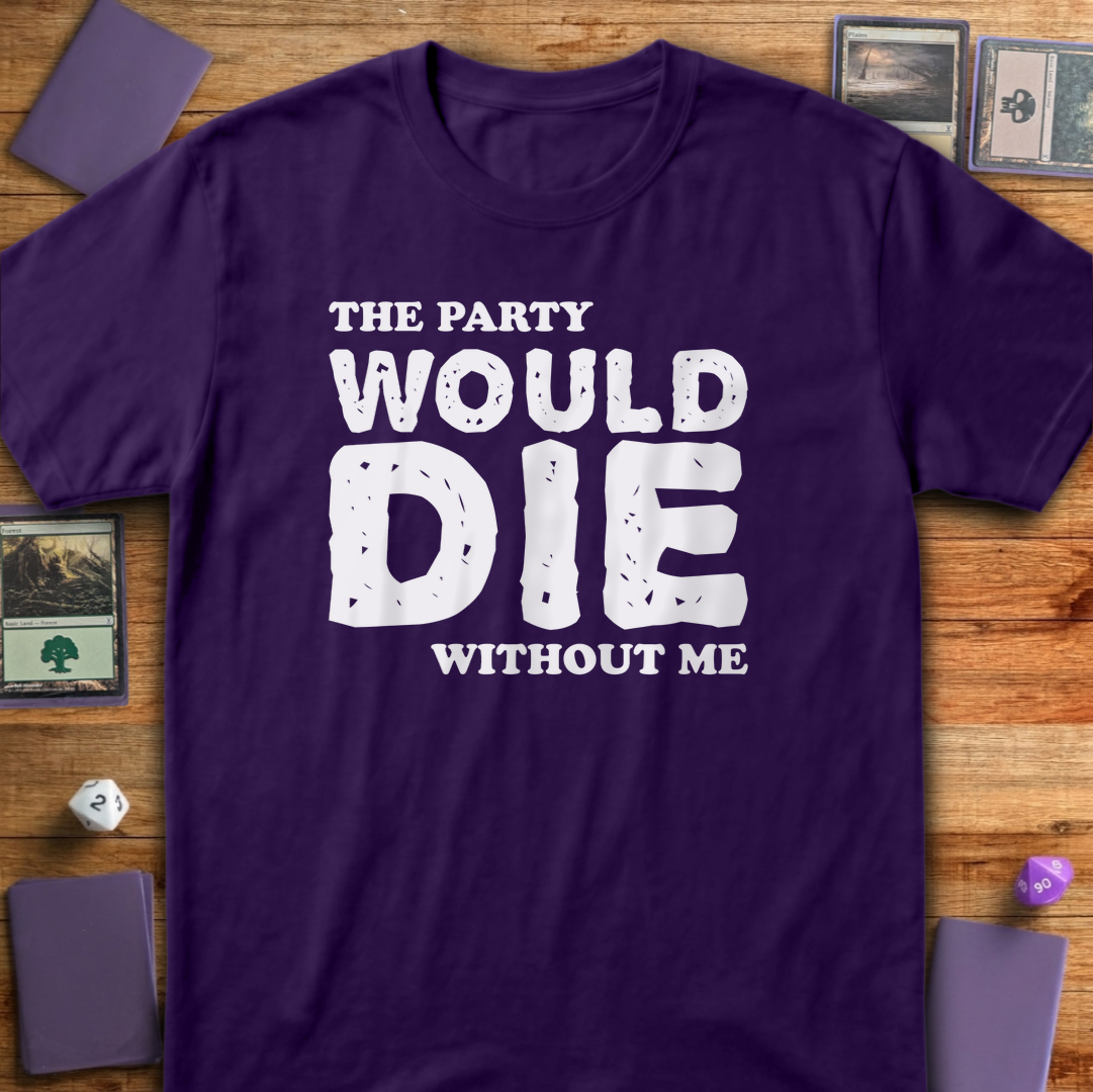 The Party Would Die Without Me - Purple
