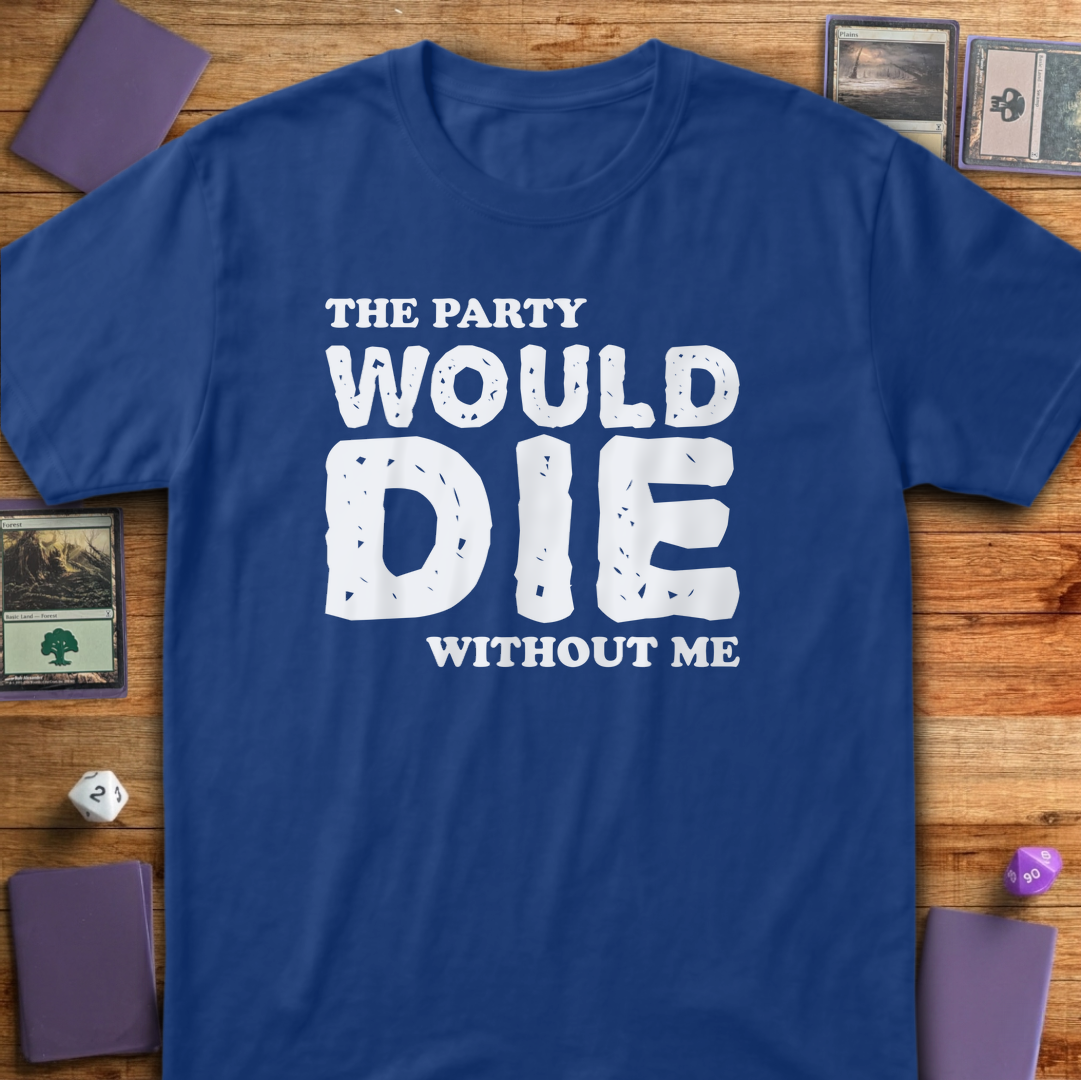 The Party Would Die Without Me - Royal
